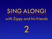 Zippy Sing Along  2